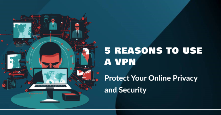 5 Reasons You Need a VPN