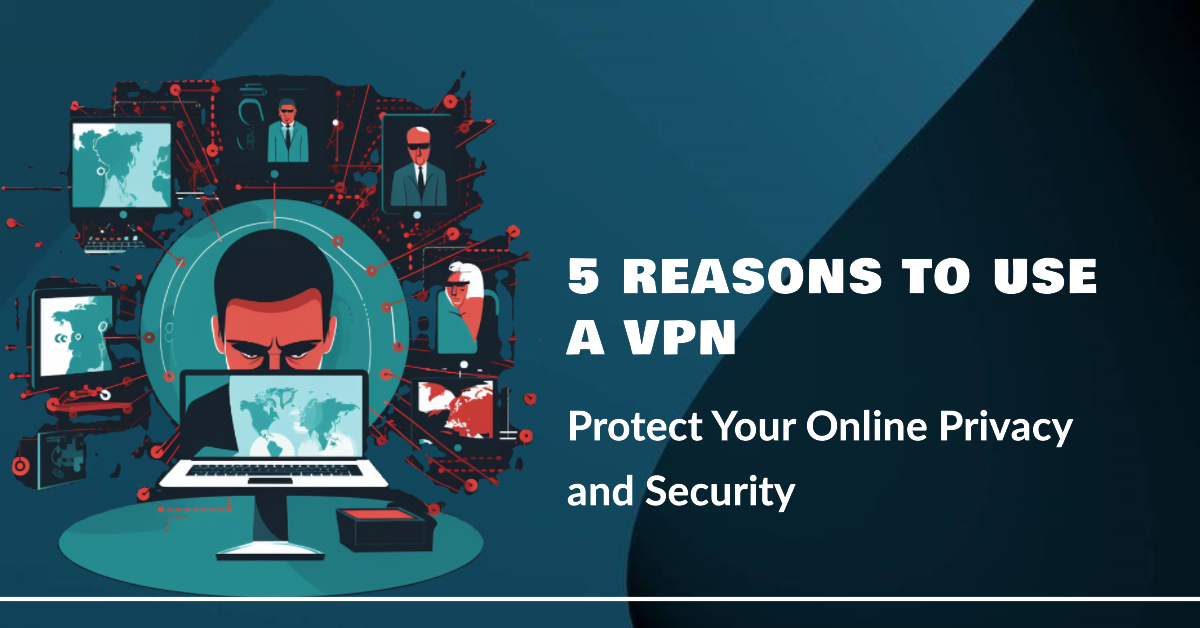 5-Reasons-You-Need-a-VPN